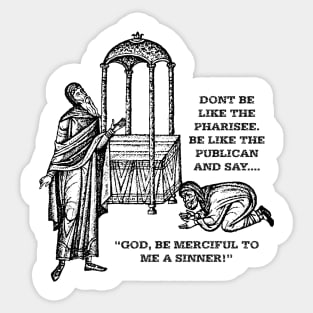 Don't be a Pharisee Sticker